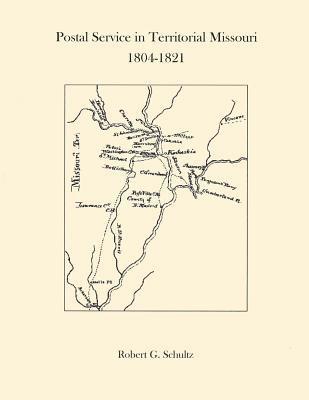 Robert G. Schultz - Postal Service in Territorial Missouri 1804-1821, Häftad. Tillgänglighet: Lägg i varukorg