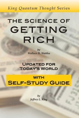 Jeffrey L. King, Wallace D. Wattles - The Science of Getting Rich: Updated for Today's World with Self-Study Guide, Häftad. Tillgänglighet: Lägg i varukorg