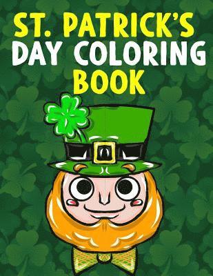Christian Phillips, Annie Clemens - St. Patrick's Day Coloring Book: A Super Cute St. Patrick's Day Activity Book for Kids and Adults with Leprechauns, Pots of Gold, Rainbows, Four Leaf, Häftad