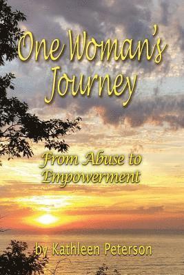 Kathleen Peterson - One Woman's Journey: From Abuse to Empowerment, Häftad. Tillgänglighet: Lägg i varukorg