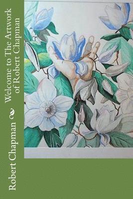 Robert C. Chapman - Welcome to The Artwork of Robert Chapman, Häftad. Tillgänglighet: Lägg i varukorg