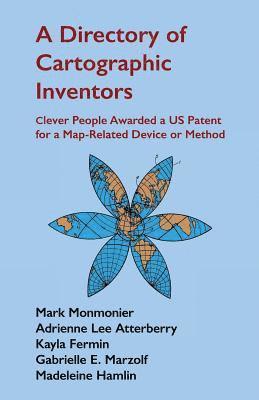 Adrienne Lee Atterberry, Kayla Fermin - A Directory of Cartographic Inventors: Clever People Awarded a US Patent for a Map-Related Device or Method, Häftad. Tillgänglighet: Lägg i varukorg