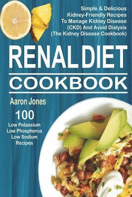 Aaron Jones - Renal Diet Cookbook: 100 Simple & Delicious Kidney-Friendly Recipes To Manage Kidney Disease (CKD) And Avoid Dialysis (The Kidney Disease Cookbook), Häftad. Tillgänglighet: Lägg i varukorg