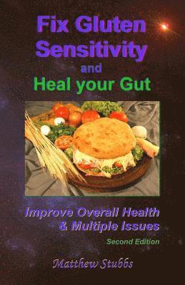 Matthew Stubbs - Fix Gluten Sensitivity and Heal Your Gut: Improve Overall Health & Multiple Issues, Häftad