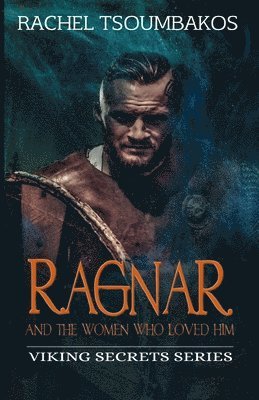 Rachel Tsoumbakos - Ragnar and the Women Who Loved Him, Häftad. Tillgänglighet: Lägg i varukorg