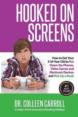 Colleen Carroll - Hooked on Screens: How to Get Your 5-14 Year Old to Put Down the Phones, Video Games and Electronic Devices and Pick Up a Book, Häftad. Tillgänglighet: Lägg i varukorg