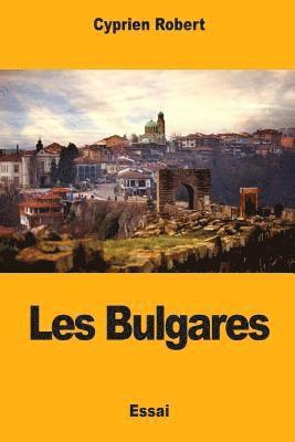 Cyprien Robert - Les Bulgares, Häftad. Tillgänglighet: Lägg i varukorg
