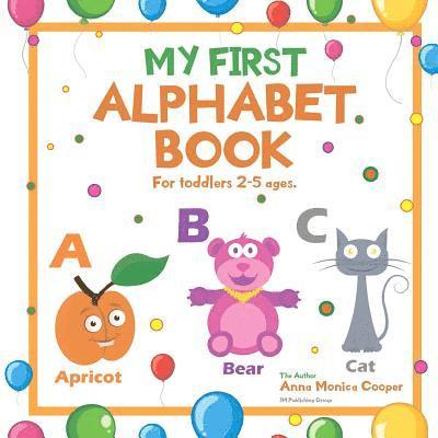 Julia Brown - My First Alphabet Book. For Toddlers 2-5 ages old.: A great ABC Book for Kids. Our Alphabet Picture Book for Kids is fun and interesting!, Häftad