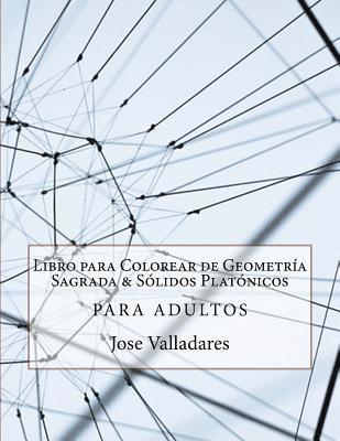 Jose Valladares - Libro para Colorear de Geometría Sagrada & Sólidos Platónicos para Adultos, Häftad. Tillgänglighet: Lägg i varukorg