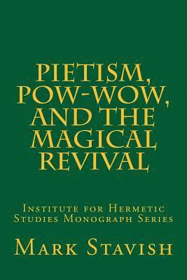 Alfred DeStefano III - Pietism, Pow-Wow, and the Magical Revival: Institute for Hermetic Studies Monograph Series, Häftad. Tillgänglighet: Lägg i varukorg