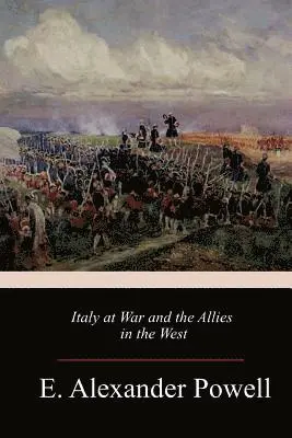 E. Alexander Powell - Italy at War and the Allies in the West, Häftad. Tillgänglighet: Lägg i varukorg