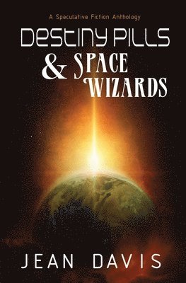 Jean Davis - Destiny Pills & Space Wizards, Häftad