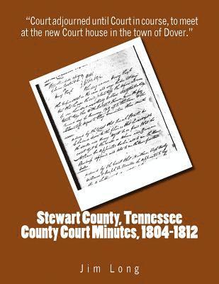 Jim Long - Stewart County, Tennessee County Court Minutes, 1804 - 1812, Häftad. Tillgänglighet: Lägg i varukorg
