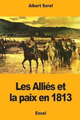 Albert Sorel - Les Alliés et la paix en 1813, Häftad