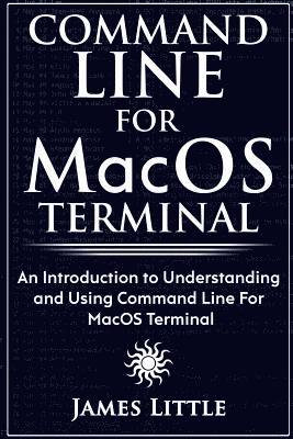 James Little - Command Line For MacOS Terminal, Häftad. Tillgänglighet: Lägg i varukorg