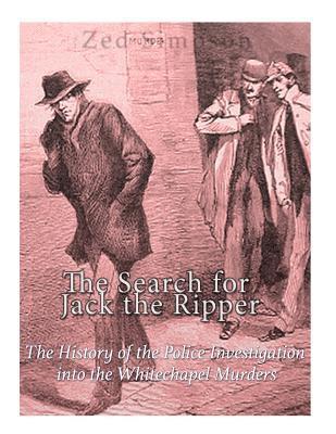 Zed Simpson, Charles River - The Search for Jack the Ripper: The History of the Police Investigation into the Whitechapel Murders, Häftad. Tillgänglighet: Lägg i varukorg
