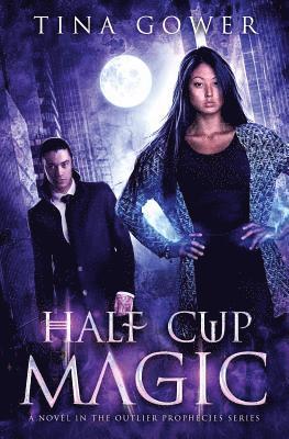Tina Gower - Half Cup Magic: An Outlier Prophecies Novel, Häftad. Tillgänglighet: Lägg i varukorg