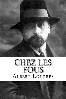 Albert Londres, Mybook - Chez les fous, Häftad. Tillgänglighet: Lägg i varukorg