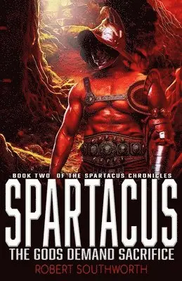 Robert Southworth - Spartacus II: The Gods Demand Sacrifice, Häftad. Tillgänglighet: Lägg i varukorg