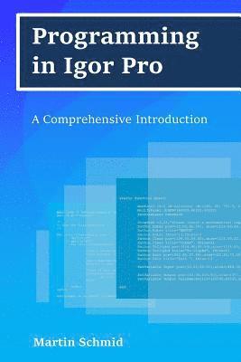 Martin Schmid - Programming in Igor Pro: A Comprehensive Introduction, Häftad. Tillgänglighet: Lägg i varukorg