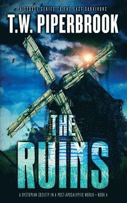 T. W. Piperbrook - The Ruins 4: A Dystopian Society in a Post-Apocalyptic World, Häftad