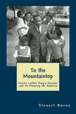 Stewart Burns - To the Mountaintop: Martin Luther King's Mission and its Meaning for America, Häftad. Tillgänglighet: Lägg i varukorg