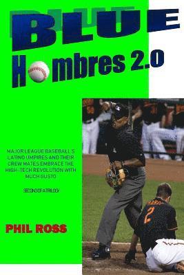 Phil Ross - Blue Hombres 2.0: Major League Baseball's Latino Umpires and Their Crew Mates Embrace the High-Tech Revolution with Much Gusto, Häftad. Tillgänglighet: Lägg i varukorg