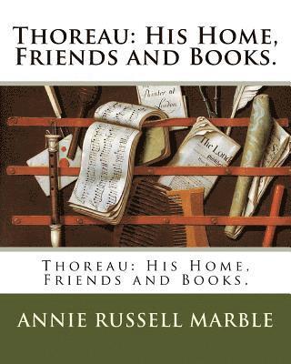 Annie Russell Marble - Thoreau: His Home, Friends and Books., Häftad