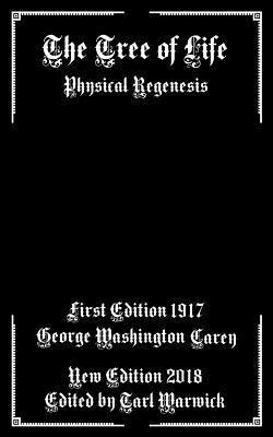 George Washington Carey, Tarl Warwick - The Tree of Life: Physical Regenesis, Häftad. Tillgänglighet: Lägg i varukorg