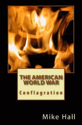 Mike Hall - The American World War: Conflagration, Häftad. Tillgänglighet: Lägg i varukorg