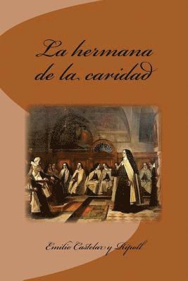 Emilio Castelar Y. Ripoll, Anton Rivas - La hermana de la caridad, Häftad. Tillgänglighet: Lägg i varukorg