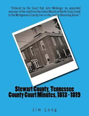 Jim Long - Stewart County, Tennessee County Court Minutes, 1813 - 1819, Häftad. Tillgänglighet: Lägg i varukorg