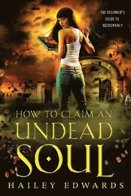 Hailey Edwards - How to Claim an Undead Soul, Häftad. Tillgänglighet: Lägg i varukorg