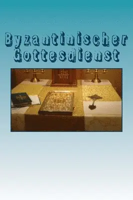Reinhard Thöle - Byzantinischer Gottesdienst: Liturgie des hl. Chrysostomos, Häftad. Tillgänglighet: Lägg i varukorg