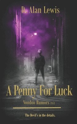D. Alan Lewis - A Penny For Luck: Voodoo Rumors 1951, Häftad