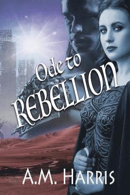A. M. Harris - Ode to Rebellion, Häftad
