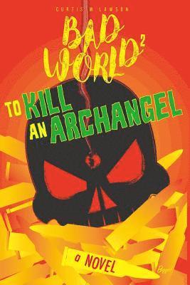 Tim Marquitz - To Kill an Archangel: Bad World 2, Häftad