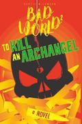 To Kill an Archangel: Bad World 2