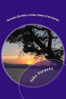 John a. Yurgens - Survival; Life After a stroke, Poems of my journey, Häftad. Tillgänglighet: Lägg i varukorg