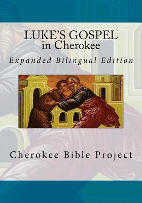 Dale Walosi Ries, Brian Wilkes - Luke's Gospel in Cherokee: Expanded Bilingual Edition, Häftad
