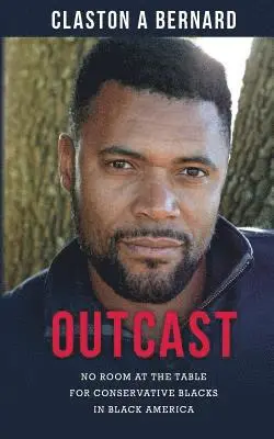 Claston a. Bernard - Outcast: No Room at the Table for Conservative Blacks in Black America, Häftad. Tillgänglighet: Lägg i varukorg