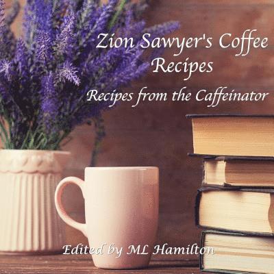 M L Hamilton, M. L. Hamilton, M.L. Hamilton - Zion Sawyer's Coffee Recipes, Häftad. Tillgänglighet: Tillfälligt slut