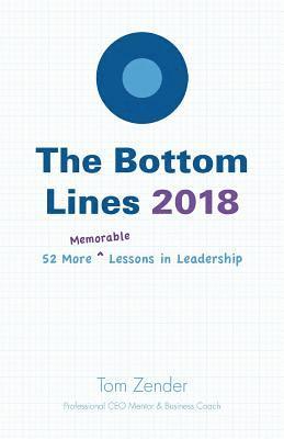 Tom Zender - The Bottom Lines 2018: 52 More Memorable Lessons in Leadership, Häftad. Tillgänglighet: Lägg i varukorg