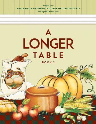 Sherry Wachter - A Longer Table (Book 2): Recipes from Walla Walla University College Writing Students, Häftad