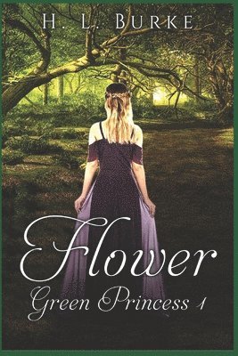 H. L. Burke - The Green Princess Trilogy: Flower, Häftad. Tillgänglighet: Lägg i varukorg