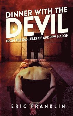Eric Franklin - Dinner With The Devil: From the Case Files of Andrew Mason, Häftad. Tillgänglighet: Lägg i varukorg