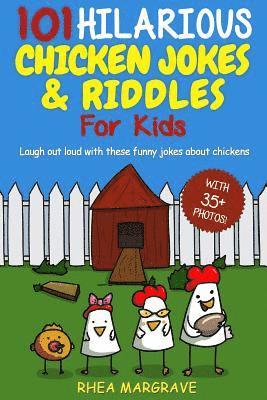 Rhea Margrave - 101 Hilarious Chicken Jokes & Riddles For Kids: Laugh Out Loud With These Funny Jokes About Chickens (WITH 35+ PICTURES!), Häftad. Tillgänglighet: Lägg i varukorg