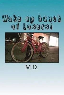 M. D - Wake up bunch of Losers!, Häftad. Tillgänglighet: Lägg i varukorg
