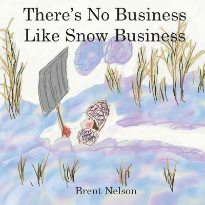 Brent Nelson - There's No Business Like Snow Business, Häftad