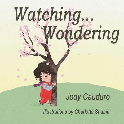 Jody Cauduro - Watching... Wondering, Häftad. Tillgänglighet: Lägg i varukorg